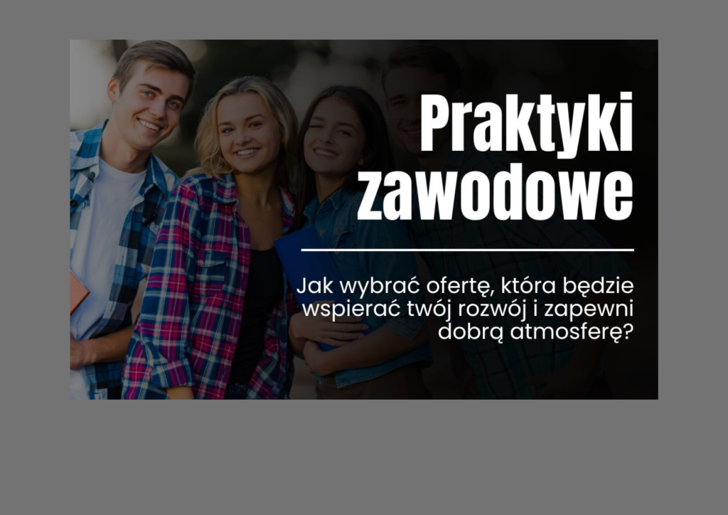 Praktyki zawodowe – wybierz te, które napędzą Twój rozwój
